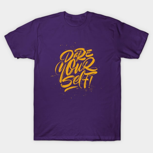 Dare Yourself T-Shirt by rafamiguel